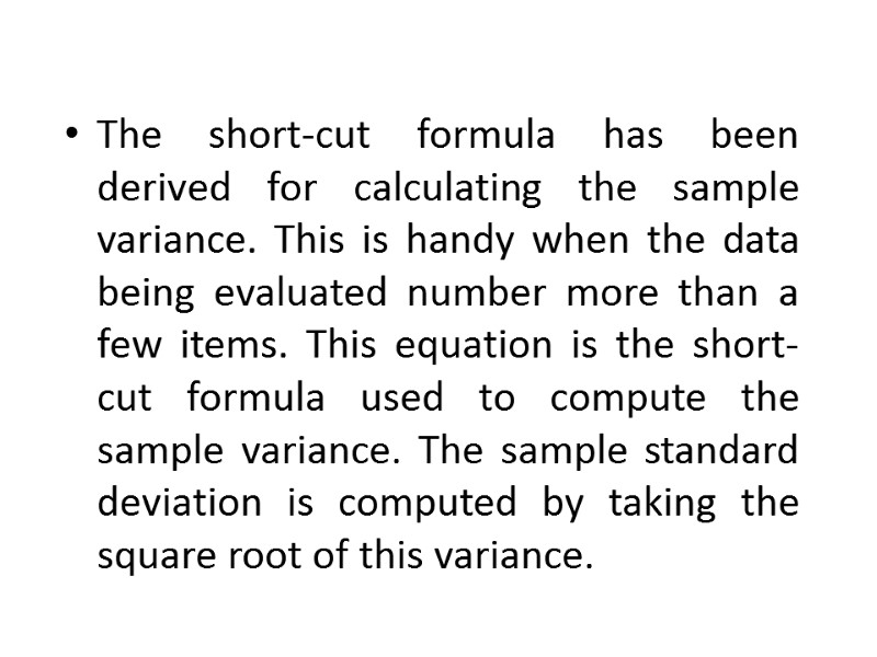 The short-cut formula has been derived for calculating the sample variance. This is handy